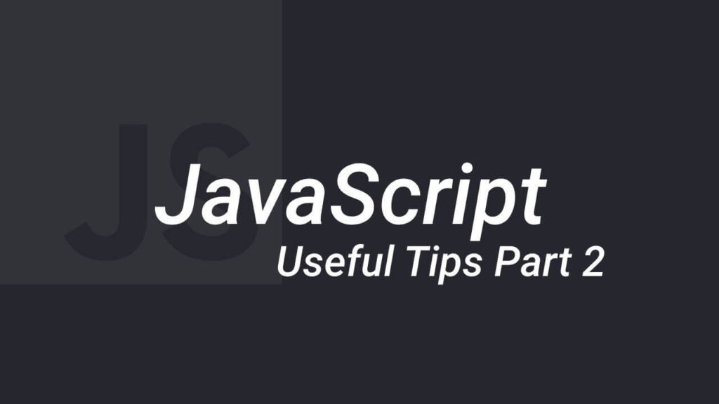 Useful Tips in JS part 2