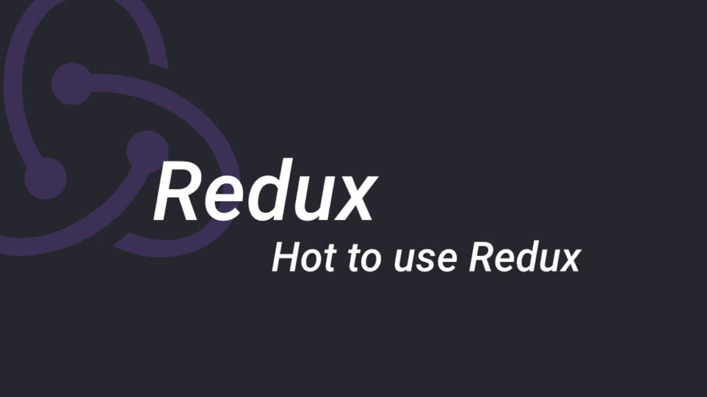 How Use To Redux